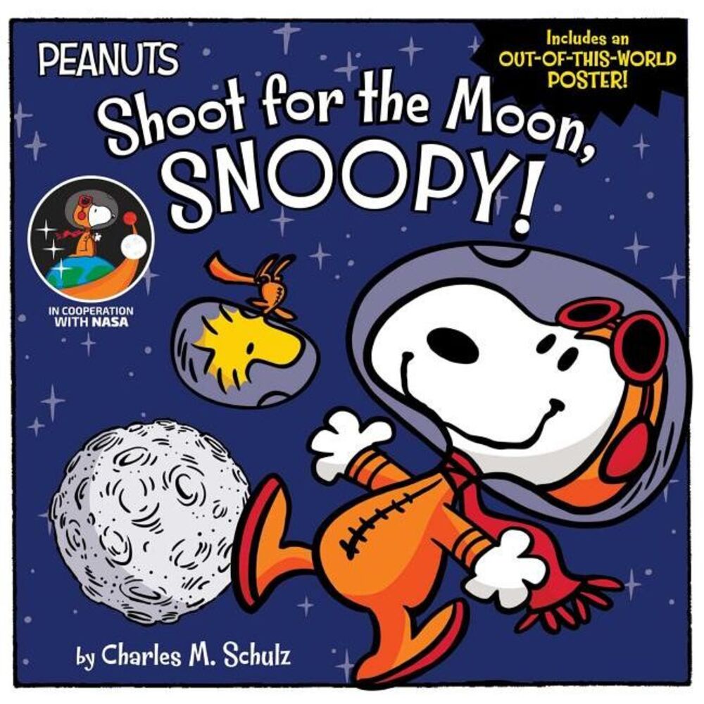 Shoot for the Moon, Snoopy! -- Charles M. Schulz